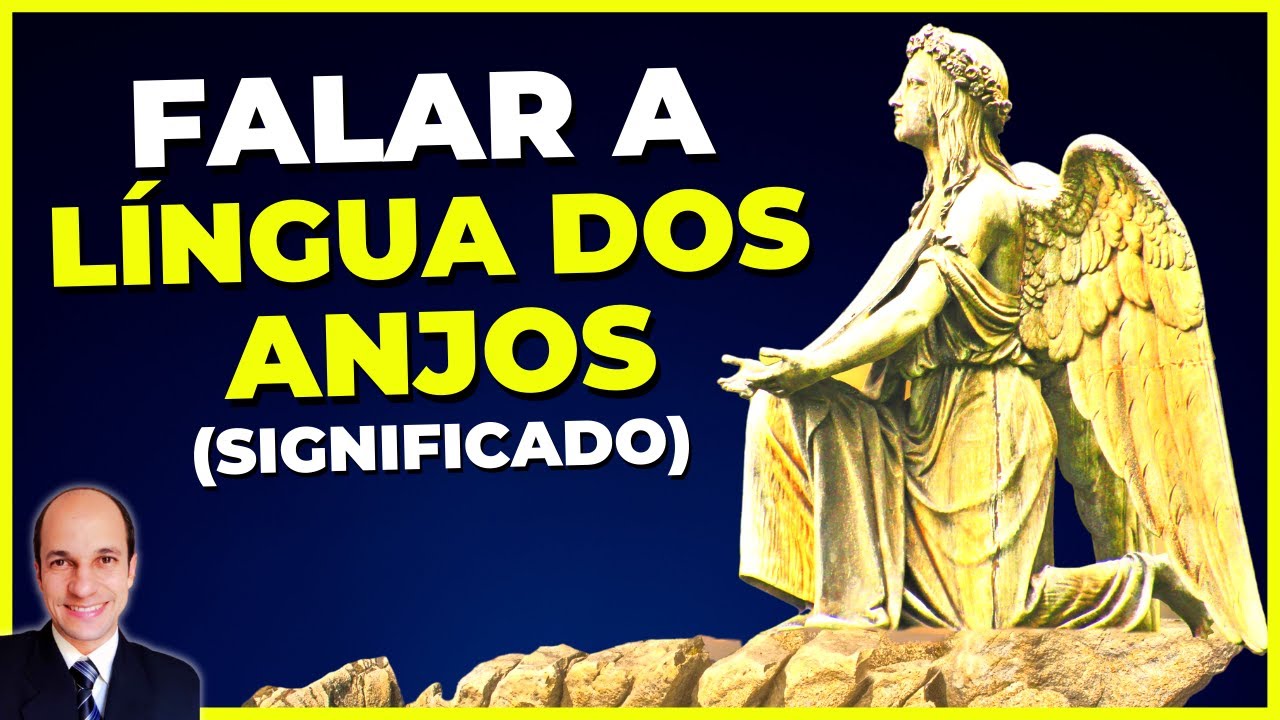 LÍNGUAS DOS ANJOS: Existe um idioma que só os anjos falam? Veja o que Paulo quis dizer com isso