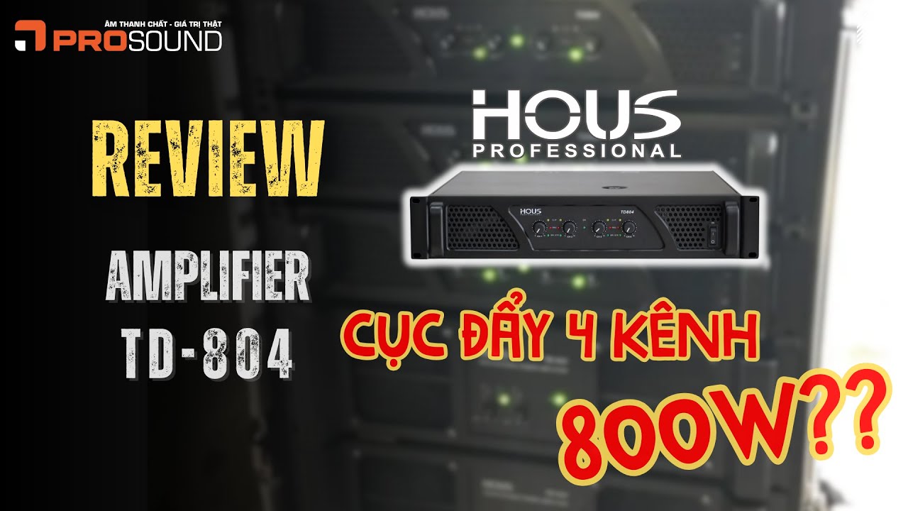 REVIEW Amplifier HOUS TD804 - Âm ly 4 kênh 800W chuyên dùng cho Karaoke