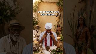 PAI DE SANTO QUE NÃO ENSINA