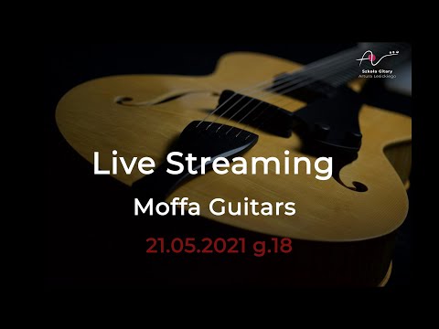 LIVE STREAM MOFFA GUITARS -21.05.2021