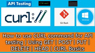How to use CURL Command for API Testing |  cURL Basics with GET | POST | PUT | DELETE| HEAD Options.