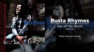 Busta Rhymes - Get Off My Block (432 Hz)