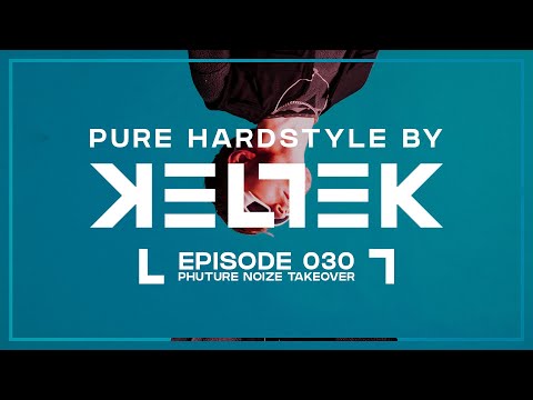 KELTEK Presents Pure Hardstyle | Episode 030 | Phuture Noize Takeover