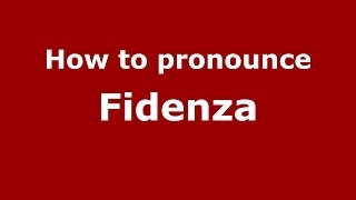 How to pronounce Fidenza