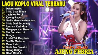 Download lagu DALAM SEPIKU, CINTA LUAR BIASA - AJENG FEBRIA - FULL ALBUM LAGU KOPLO VIRAL TERBARU mp3