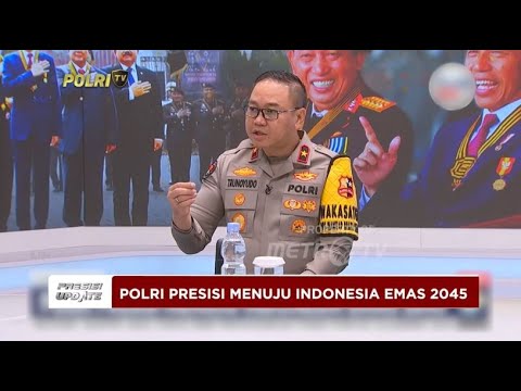 PRESISI UPDATE : POLRI PRESISI MENUJU INDONESIA EMAS 2045 18/10/2024