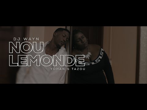 Dj Wayn - Nou Lemonde feat. Tazou & Yohan (Clip Officiel)