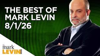 The Best Of Mark Levin - 8/1/26
