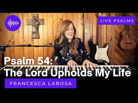 Psalm 54 - The Lord Upholds My Life - Francesca LaRosa (LIVE)