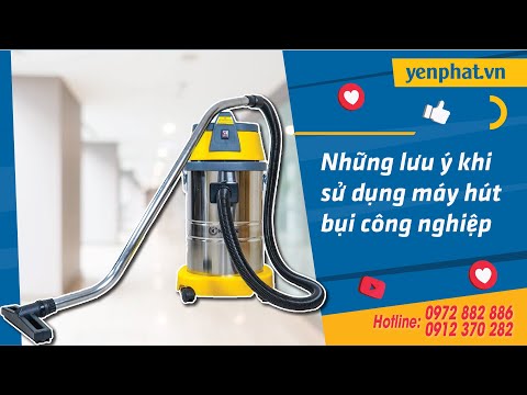 Những lưu ý khi sử dụng máy hút bụi công nghiệp