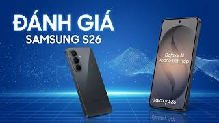 Đánh giá chi tiết Samsung S26