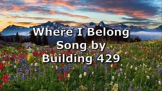 Where I Belong - Building 429 | Lyric Video