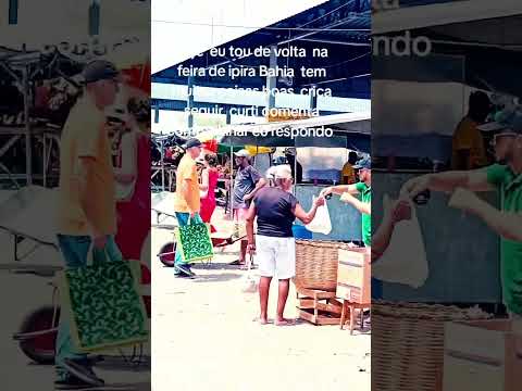 IPIRA BAHIA FEIRA DAS  coisas boas   sir escrever curtir  comenta