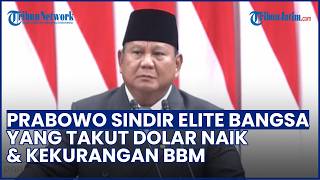 Pidato Panas Prabowo! Kritik Elite Bangsa yang Takut Dolar Naik & Kekhawatiran Krisis BBM