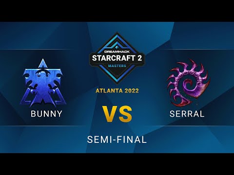 SC2 - Bunny vs. Serral - DreamHack SC2 Masters: Atlanta 2022 - Semi-final