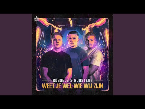 Weet Je Wel Wie Wij Zijn