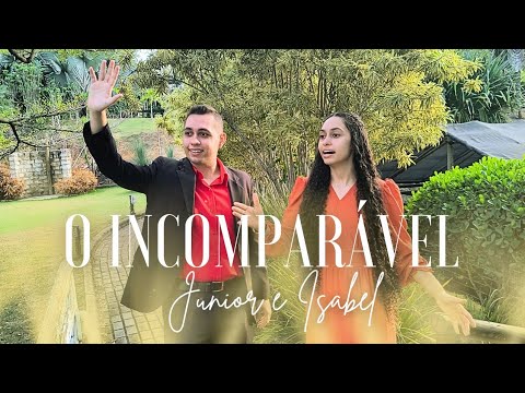 O Incomparável - Junior e Isabel