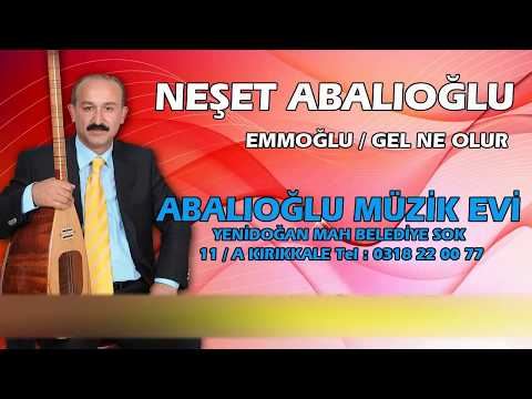 Neşet Abalıoğlu Gel Ne Olur [gel nolur]