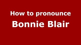 How to pronounce Bonnie Blair