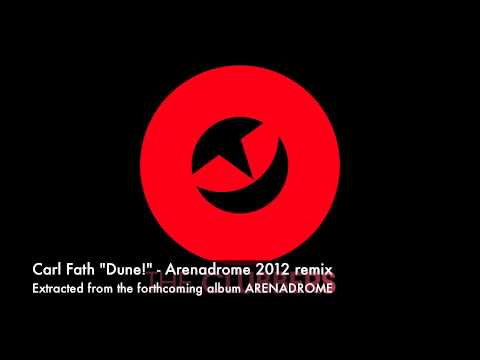 Carl Fath - Dune! - 2012 Arenadrome mix