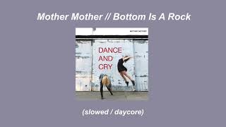 Mother Mother // Bottom Is A Rock (slowed / daycore)