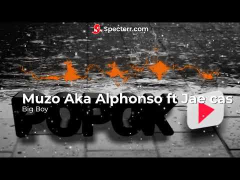 🎵 BIG BOY - Muzo aka Alphonsol ft. Jae Cash 🎵
