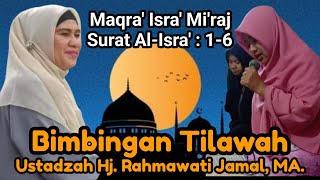Download lagu Maqra' Isra' Mi'raj, Bimbingan Tilawah Ustadzah Hj. Rahmawati Jamal, MA QS. Al-Isra' : 1-6 mp3