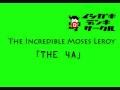 The Incredible Moses Leroy THE 4A
