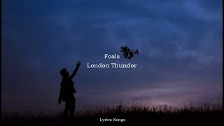 Foals - London Thunder (Lyrics)