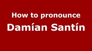 How to pronounce Damían Santín