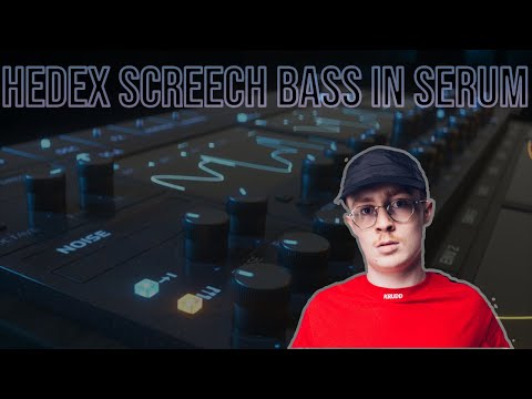 How To Make Hedex Style Screech Bass In Xfer Serum