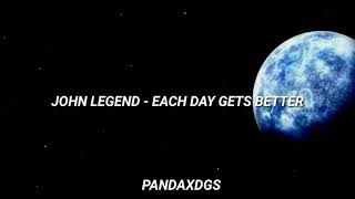John Legend - Each day gets better   SUB. ESPAÑOL