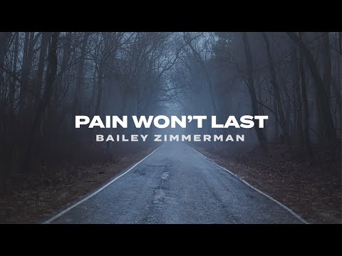 Bailey Zimmerman - Pain Won't Last (Lyric Video)