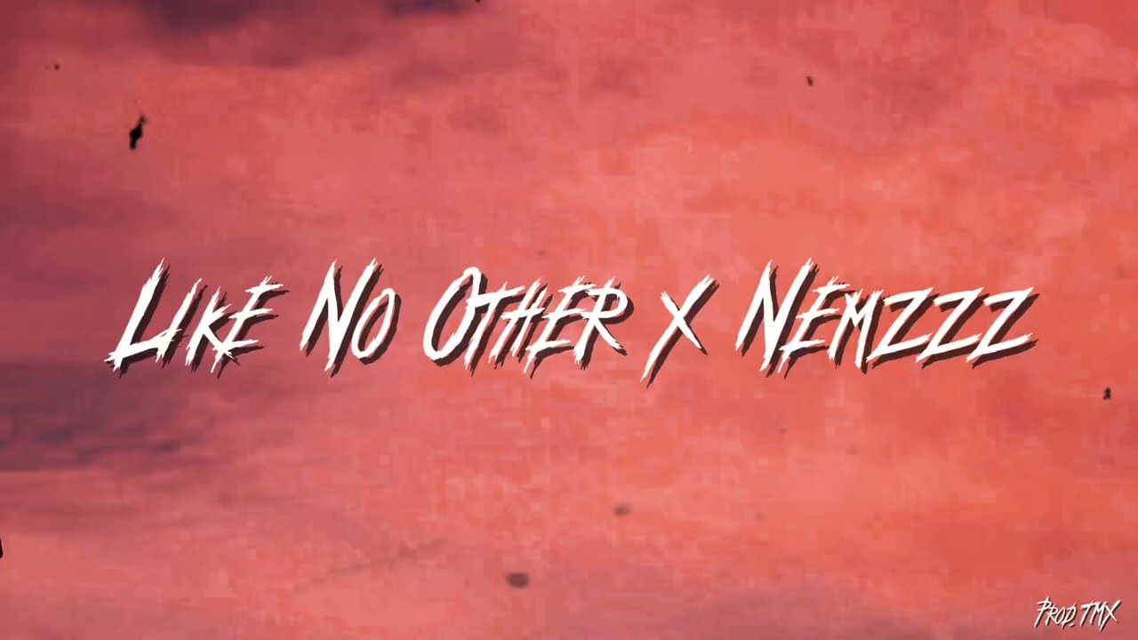 Like No Other x Nemzzz (Lyrics)