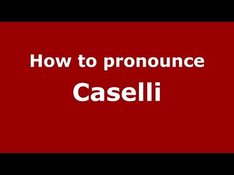 How to pronounce Caselli