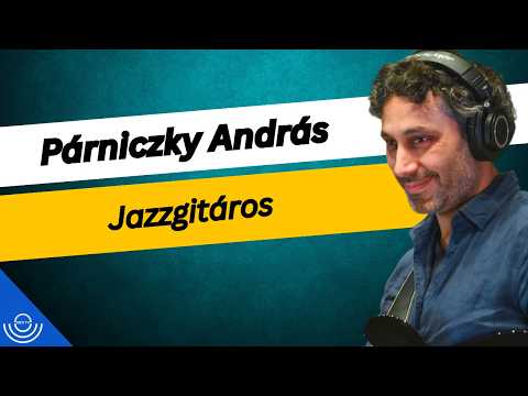 Pirkadat: Párniczky András – Jazzgitáros