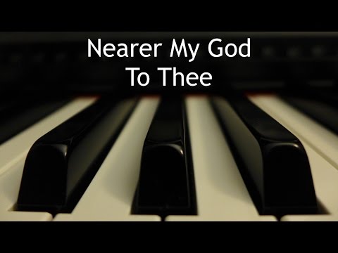 Nearer My God to Thee - piano instrumental hymn with lyrics