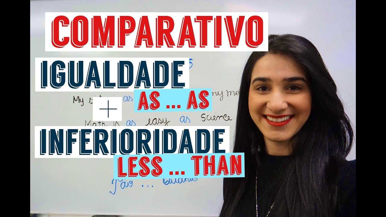 Comparativo de Igualdade e inferioridade (Aula de ingles)