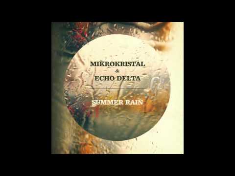 Mikrokristal & Echo Delta - Summer Rain
