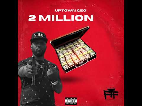 Uptown Geo -2 Million Up freestyle