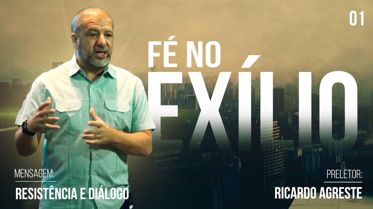 Resistência e Diálogo - Fé no Exílio - Ricardo Agreste