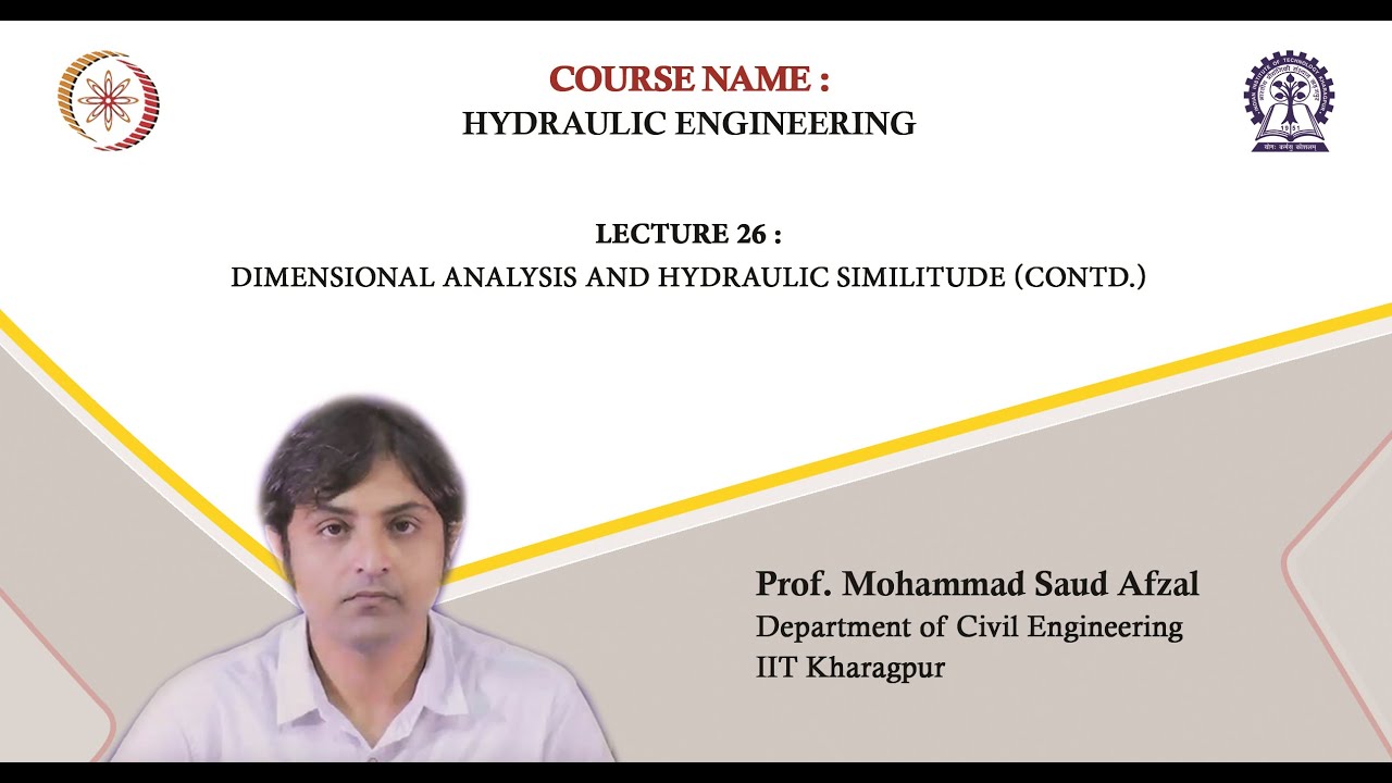Lecture 26: Dimensional Analysis and Hydraulic Similitude (Contd.)