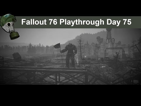 Fallout 76 Playthrough Day 75