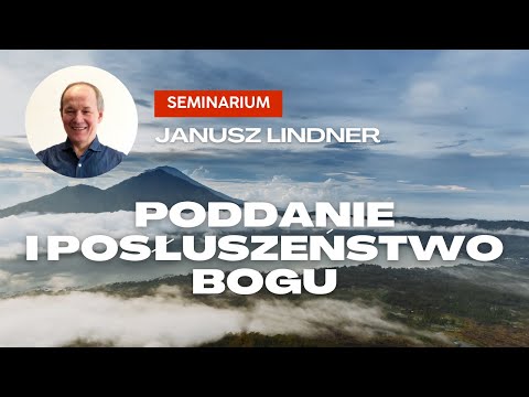 Seminarium sesja 2: Poddanie i posłuszeństwo Bogu — pastor Janusz Lindner
