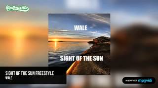 Wale - Sight of the Sun Freestyle