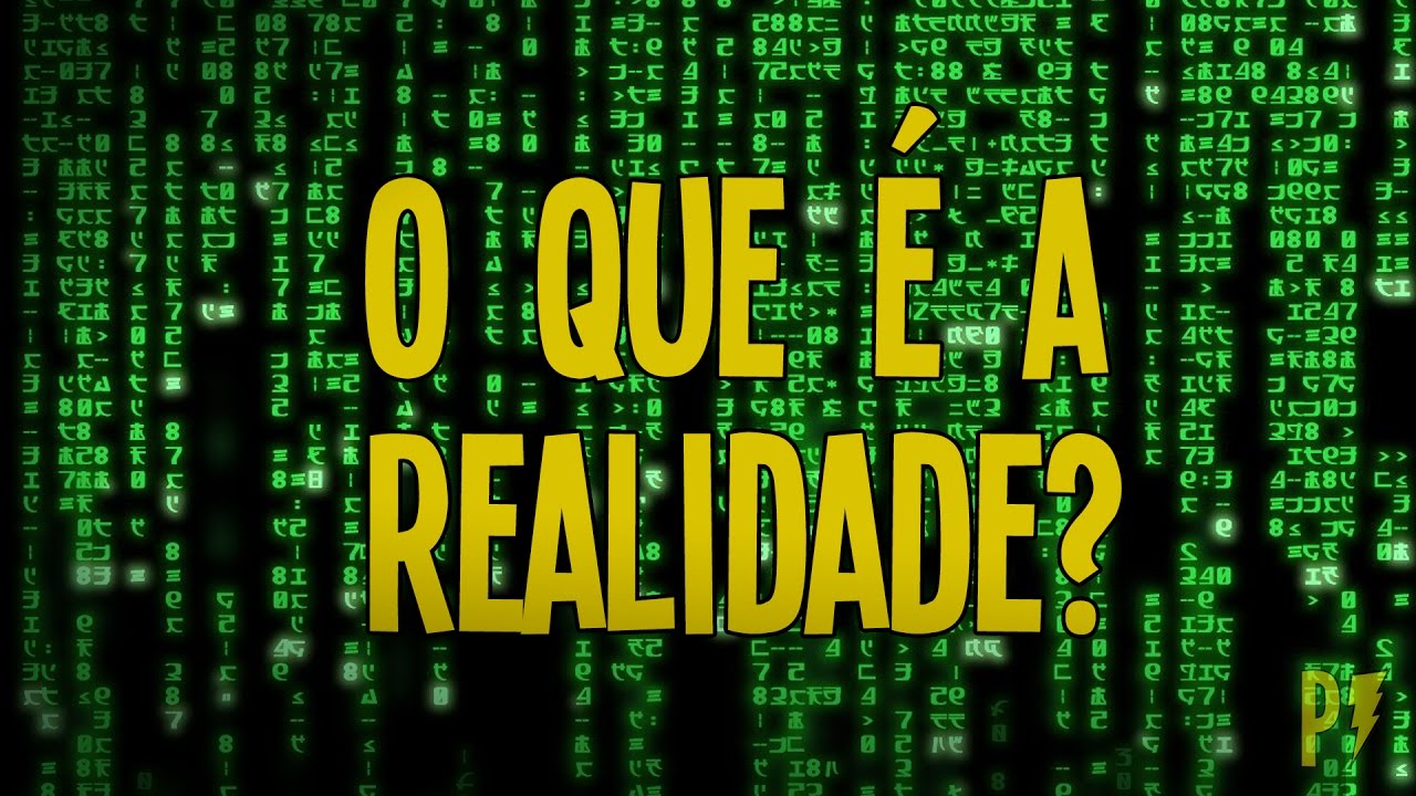 O que é a Realidade?