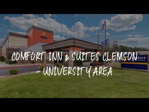 Comfort Inn & Suites Clemson - University Area Review - Clemson , United States of America