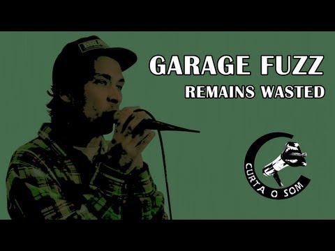 Curta o Som - Garage Fuzz - Remains Wasted