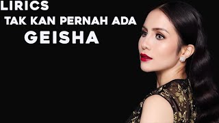 Geisha - Tak Kan Pernah Ada (Lyrics)