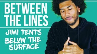 Jimi Tents - "Below The Surface" (Between the Lines)